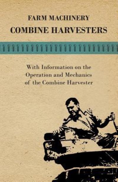 Farming Machinery - Combine Harvesters - With Information on the Operation and Mechanics of the Combine Harvester - Various (selected by the Federation of Children's Book Groups) - Bøger - Read Books - 9781446535981 - 2. marts 2011