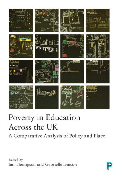 Poverty in Education Across the UK: A Comparative Analysis of Policy and Place - Ian Thompson - Books - Bristol University Press - 9781447327981 - October 1, 2020