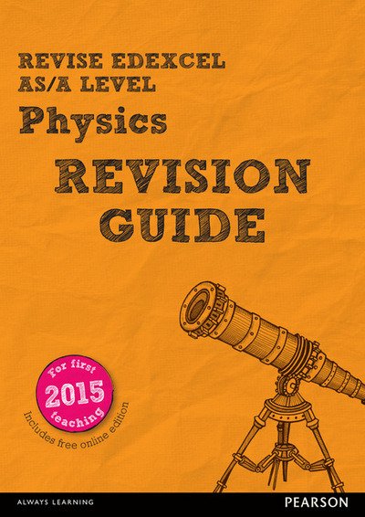 Cover for Steve Adams · Pearson REVISE Edexcel AS/A Level Physics Revision Guide inc online edition - 2023 and 2024 exams - REVISE Edexcel GCE Science 2015 (Bog) (2016)