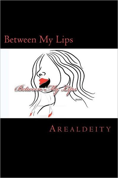 Cover for Arealdeity · Between My Lips (Paperback Bog) (2012)