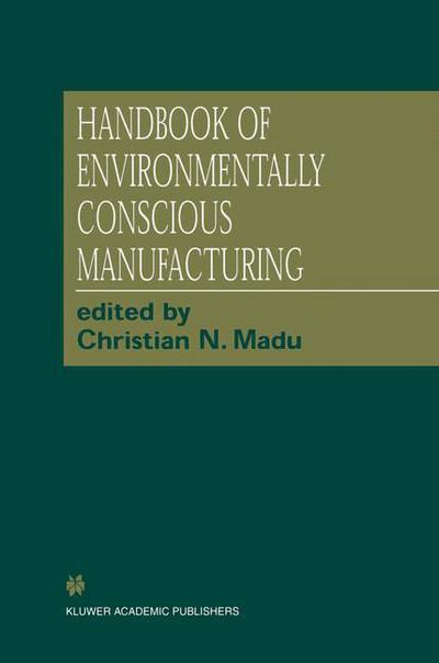 Handbook of Environmentally Conscious Manufacturing - Christian N Madu - Books - Springer-Verlag New York Inc. - 9781461356981 - October 30, 2012