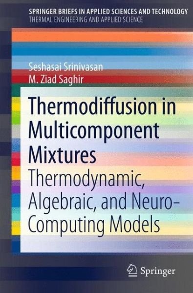 Cover for Seshasai Srinivasan · Thermodiffusion in Multicomponent Mixtures: Thermodynamic, Algebraic, and Neuro-Computing Models - SpringerBriefs in Applied Sciences and Technology (Pocketbok) [2013 edition] (2012)