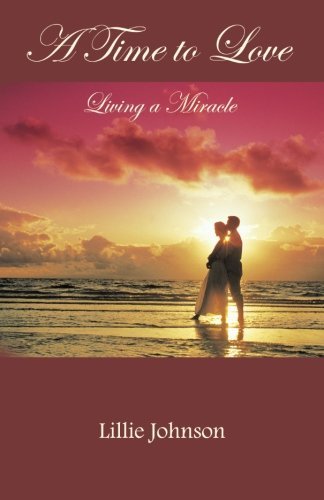 Cover for Lillie Johnson · A Time to Love: Living a Miracle (Paperback Bog) (2013)