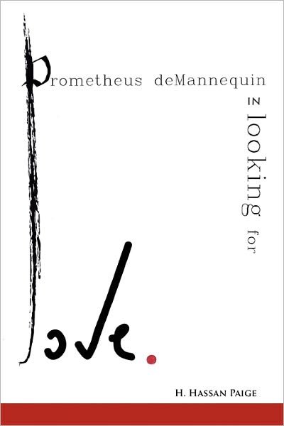 Prometheus Demannequin in Looking for Love - H Hassan Paige - Livros - Xlibris Corporation - 9781462883981 - 3 de junho de 2011