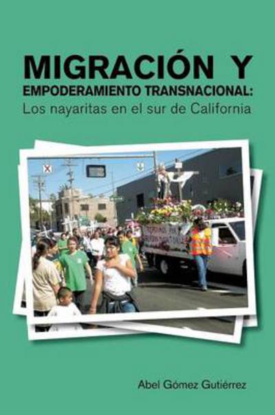 Cover for Abel Gomez Gutierrez · Migracion Y Empoderamiento Transnacional: Los Nayaritas en El Sur De California (Paperback Book) (2013)