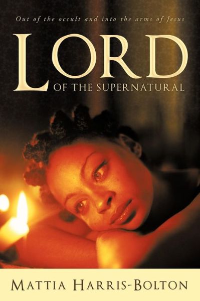 Cover for Mattia Harris-Bolton · LORD of the Supernatural: Out of the Occult and into the Arms of Jesus (Taschenbuch) (2012)