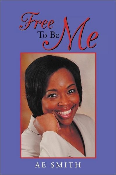 Cover for Ae Smith · Free to Be Me (Paperback Bog) (2011)