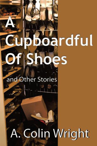 Cover for Colin A. Wright · A Cupboardful of Shoes: and Other Stories (Paperback Book) (2012)