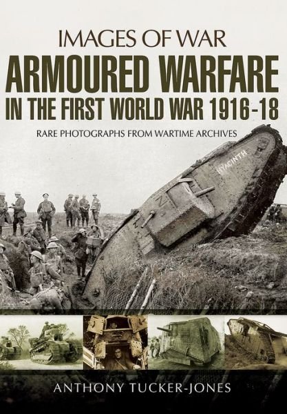 Cover for Anthony Tucker-Jones · Armoured Warfare in the First World War 1916-1918 (Pocketbok) (2017)