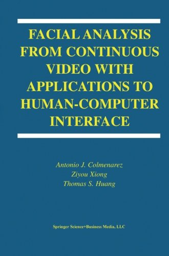 Cover for Antonio J. Colmenarez · Facial Analysis from Continuous Video with Applications to Human-computer Interface - International Series on Biometrics (Paperback Book) [Softcover Reprint of the Original 1st Ed. 2004 edition] (2013)