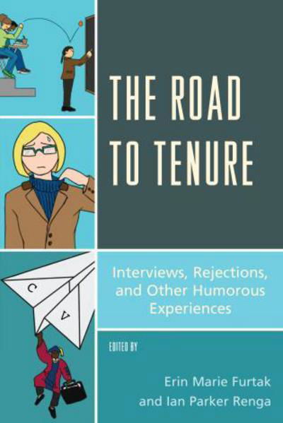 The Road to Tenure: Interviews, Rejections, and Other Humorous Experiences - Erin Marie Furtak - Boeken - Rowman & Littlefield - 9781475807981 - 2 april 2014