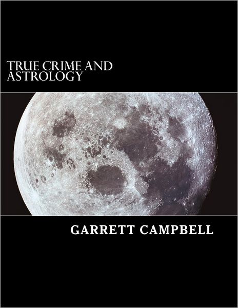 Cover for Garrett Campbell · True Crime and Astrology (Paperback Book) (2012)