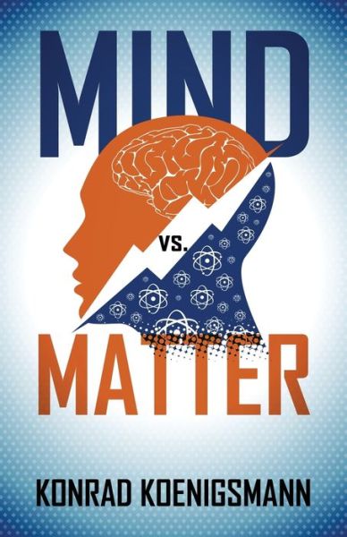 Cover for Konrad Koenigsmann · Mind vs. Matter (Paperback Book) (2016)