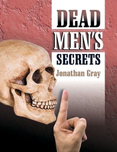 Cover for Jonathan Gray · Dead Men's Secrets (Hardcover Book) [2nd edition] (2014)