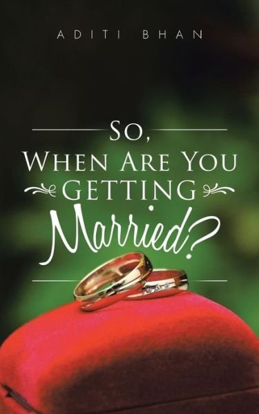 Cover for Aditi Bhan · So, when Are You Getting Married? (Taschenbuch) (2014)