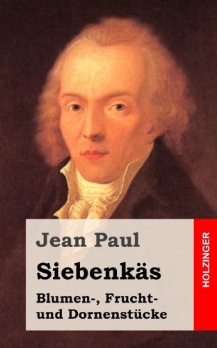 Cover for Jean Paul · Siebenkäs: Blumen-, Frucht- Und Dornenstücke (Paperback Book) [German edition] (2013)