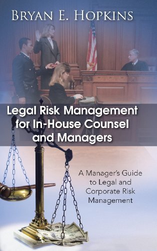 Cover for Bryan E. Hopkins · Legal Risk Management for In-house Counsel and Managers: a Manager's Guide to Legal and Corporate Risk Management (Hardcover bog) (2013)