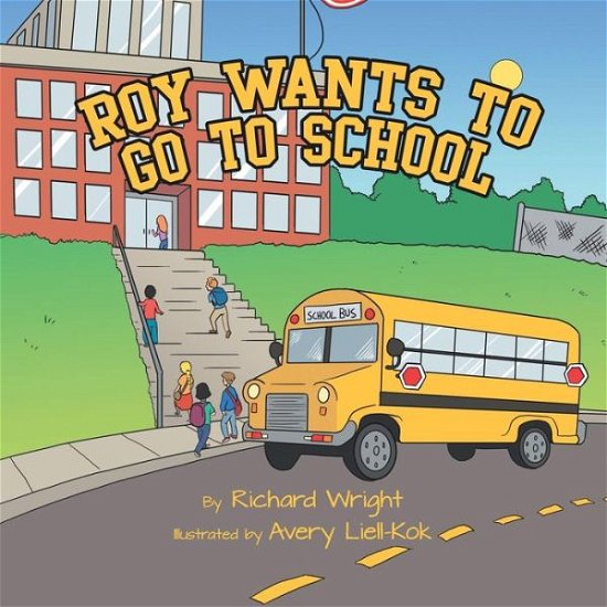 Cover for Richard Wright · Roy Wants to Go to School (Paperback Bog) (2013)