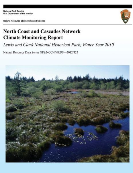 Cover for National Park Service · North Coast and Cascades Network Climate Monitoring Report: Lewis and Clark National Historical Park; Water Year 2010 (Paperback Book) (2013)