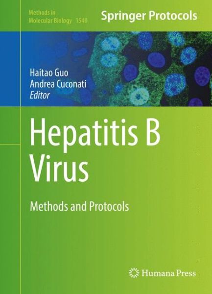 Hepatitis B Virus: Methods and Protocols - Methods in Molecular Biology - - Books - Humana Press Inc. - 9781493966981 - December 15, 2016