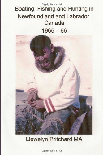 Boating, Fishing and Hunting in Newfoundland and Labrador, Canada 1965 - 66 (Photo Albums) (Volume 1) (Chinese Edition) - Llewelyn Pritchard Ma - Books - CreateSpace Independent Publishing Platf - 9781494703981 - December 15, 2013
