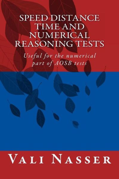 Speed Distance Time and Numerical Reasoning Tests: Useful for the Numerical Part of Aosb Tests - Vali Nasser - Livros - Createspace - 9781495285981 - 23 de janeiro de 2014