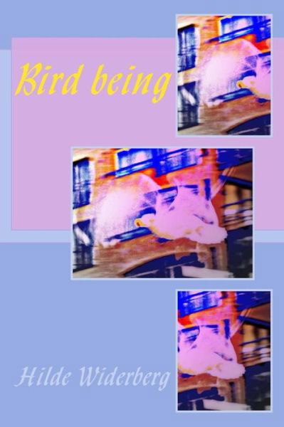 Cover for Ms Hilde Widerberg · Bird Being (Paperback Bog) (2014)