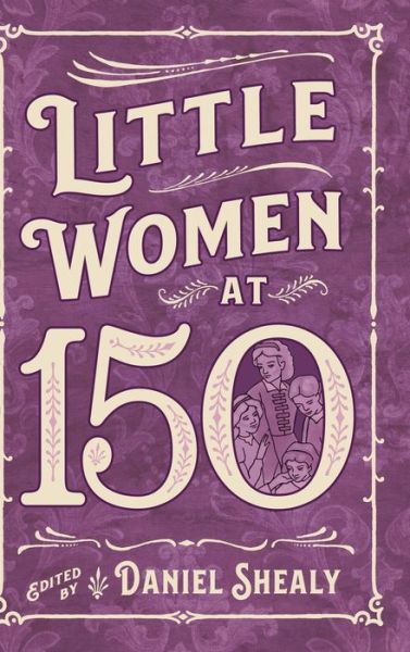 Cover for Little Women at 150 - Children's Literature Association Series (Hardcover Book) (2022)