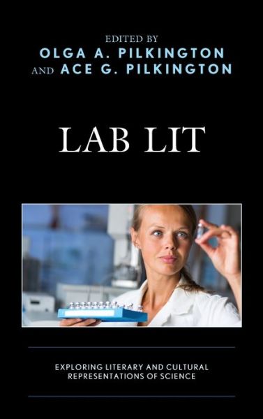 Cover for Olga Pilkington · Lab Lit: Exploring Literary and Cultural Representations of Science (Hardcover Book) (2019)