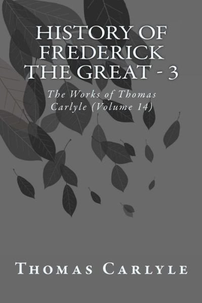 Cover for Thomas Carlyle · History of Frederick the Great - 3 (Taschenbuch) (2014)