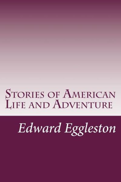 Cover for Edward Eggleston · Stories of American Life and Adventure (Paperback Book) (2014)