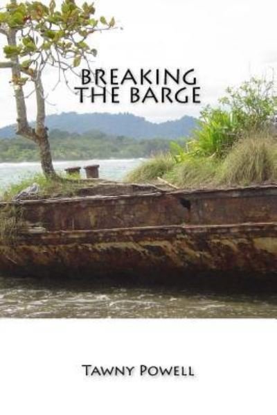 Cover for Tawny Powell · Breaking the Barge (Paperback Book) (2015)
