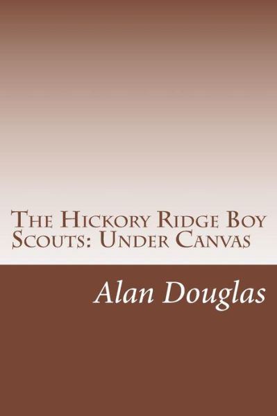 Cover for Alan Douglas · The Hickory Ridge Boy Scouts: Under Canvas (Paperback Book) (2014)