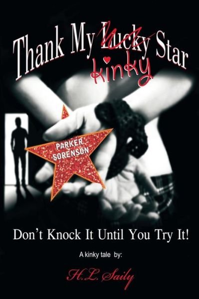 Cover for H L Saily · Thank My Lucky / Kinky Star: Don't Knock It Until You Try It (Paperback Book) (2015)