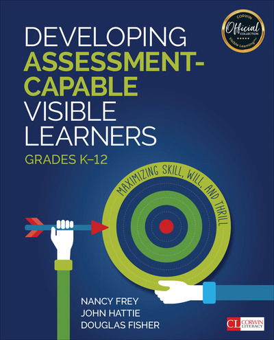 Cover for Nancy Frey · Developing Assessment-Capable Visible Learners, Grades K-12: Maximizing Skill, Will, and Thrill - Corwin Literacy (Paperback Book) (2018)