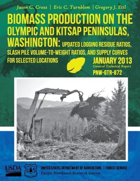 Cover for United States Department of Agriculture · Biomass Production on the Olympic and Kitsap Peninsulas, Washington: Updated Logging Residue Ratios, Slash Pile Volume-to-weight Ratios, and Supply Cu (Paperback Bog) (2015)