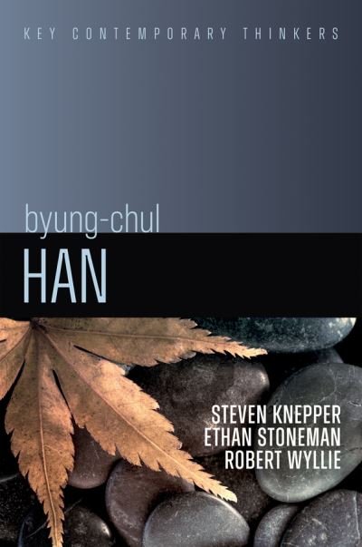 Steven Knepper · Byung-Chul Han: A Critical Introduction - Key Contemporary Thinkers (Hardcover Book) (2024)