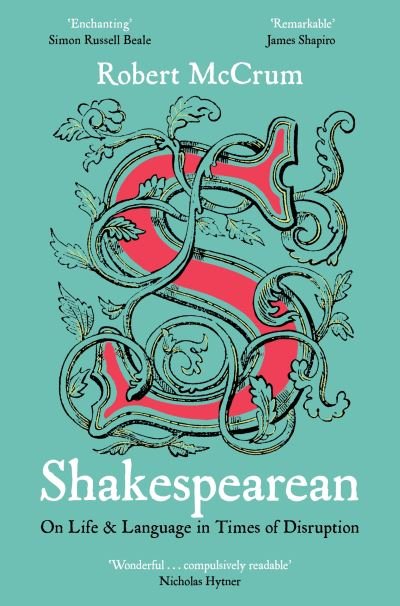 Cover for Robert McCrum · Shakespearean: On Life &amp; Language in Times of Disruption (Paperback Book) (2021)