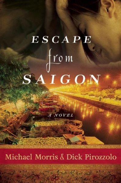 Cover for Michael Morris · Escape from Saigon: A Novel (Hardcover Book) (2017)