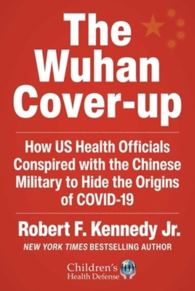 Wuhan Cover-Up: How US Health Officials Conspired with the Chinese Military to Hide the Origins of COVID-19 - Children’s Health Defense - Robert F. Kennedy Jr. - Livros - Skyhorse Publishing - 9781510773981 - 5 de dezembro de 2023