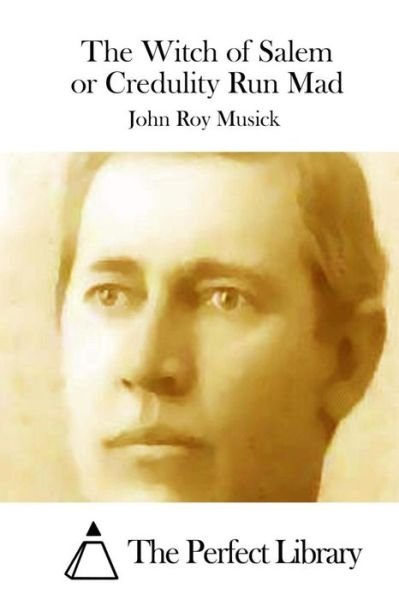 Cover for John Roy Musick · The Witch of Salem or Credulity Run Mad (Paperback Book) (2015)