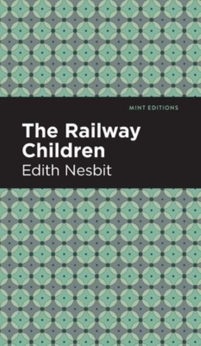 Cover for Edith Nesbit · The Railway Children - Mint Editions (Hardcover bog) (2021)