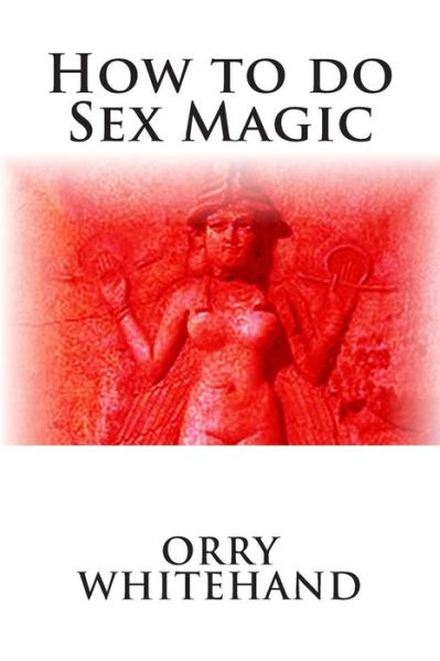 Cover for Orry Whitehand · How to Do Sex Magic (Paperback Book) (2015)