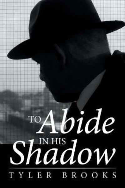 Cover for Tyler Brooks · To Abide in His Shadow (Paperback Bog) (2016)