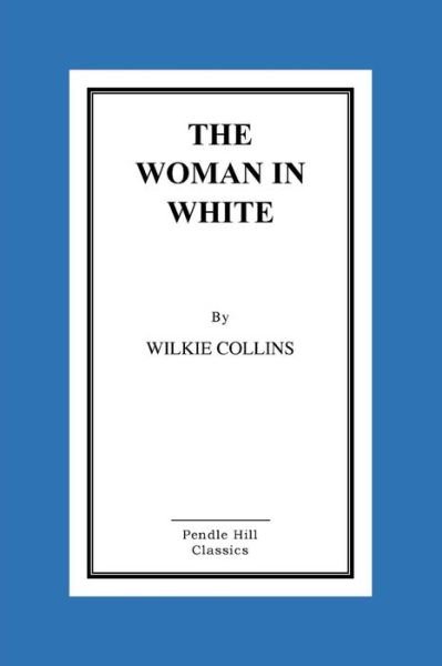 The Woman in White - Wilkie Collins - Bøker - Createspace - 9781517282981 - 9. september 2015