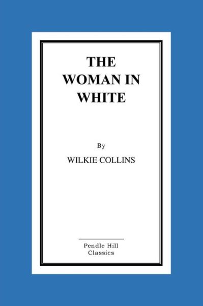 The Woman in White - Wilkie Collins - Książki - Createspace - 9781517282981 - 9 września 2015