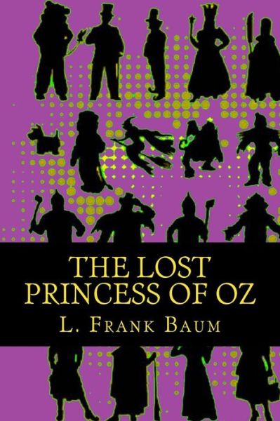 The Lost Princess of Oz - L Frank Baum - Książki - Createspace - 9781517758981 - 10 października 2015