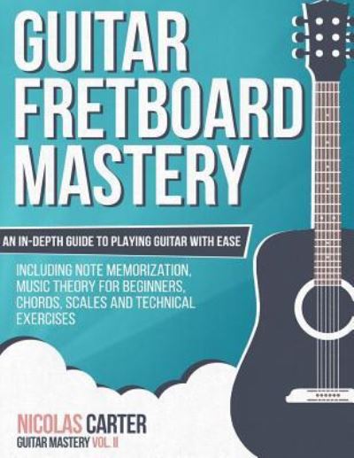 Cover for Nicolas Carter · Guitar Fretboard Mastery (Paperback Book) (2016)