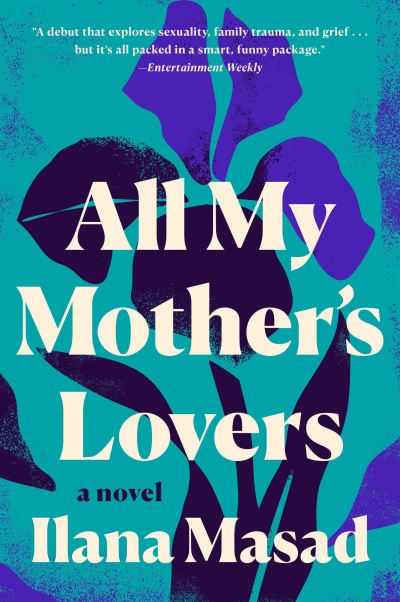 All My Mother's Lovers: A Novel - Ilana Masad - Livros - Penguin Publishing Group - 9781524745981 - 25 de maio de 2021