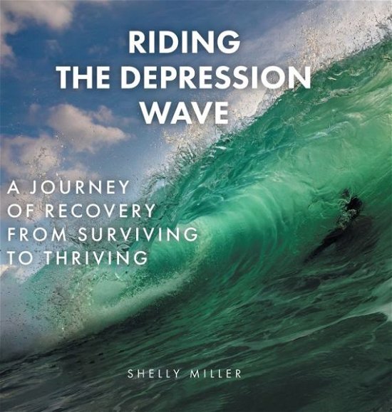 Shelly Miller · Riding the Depression Wave (Hardcover Book) (2021)